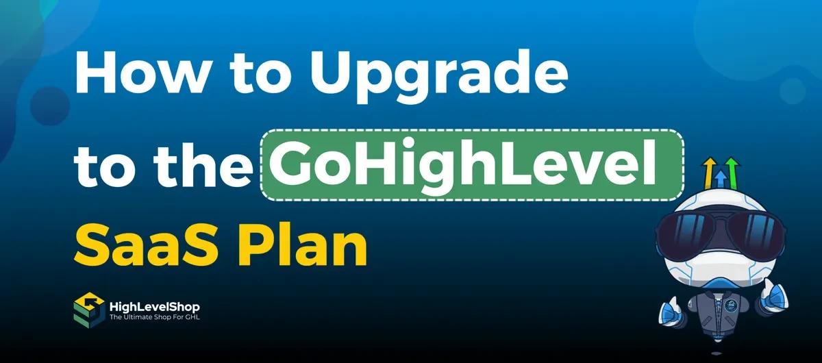 How to upgrade to Gohighlevel SAAS Plan