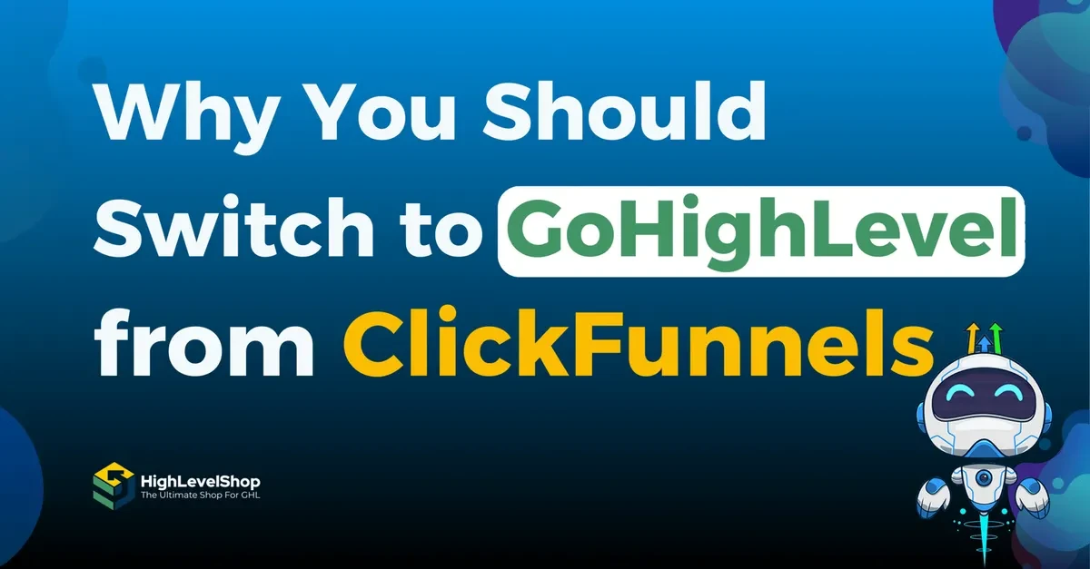 Why Switch to GoHighLevel from ClickFunnels