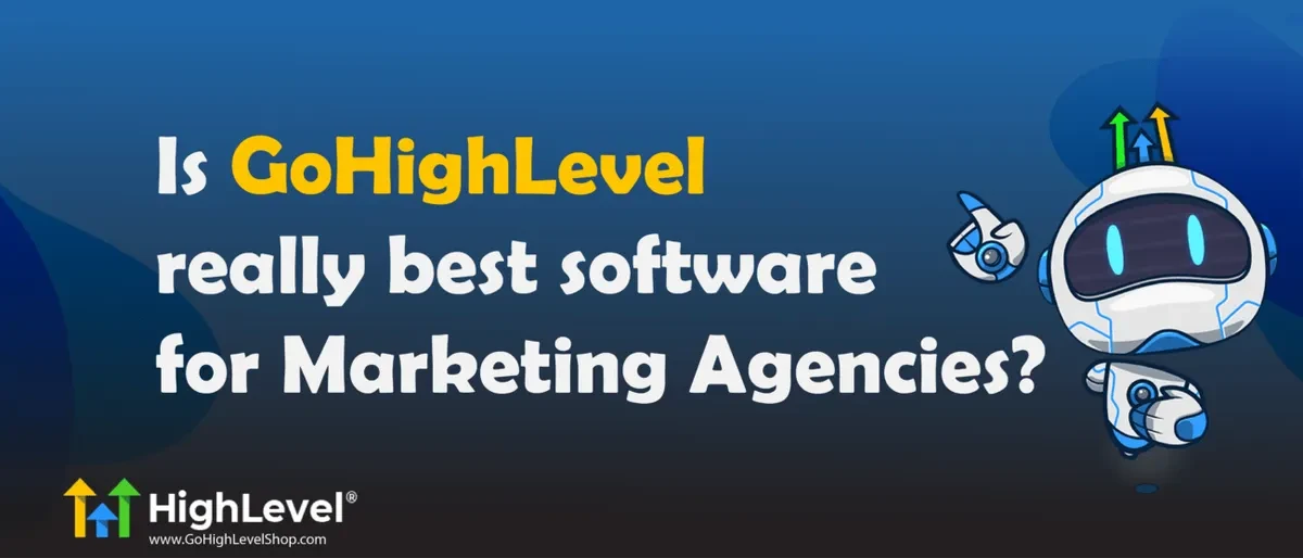 Is Gohighlevel really best software for Marketing Agencies?