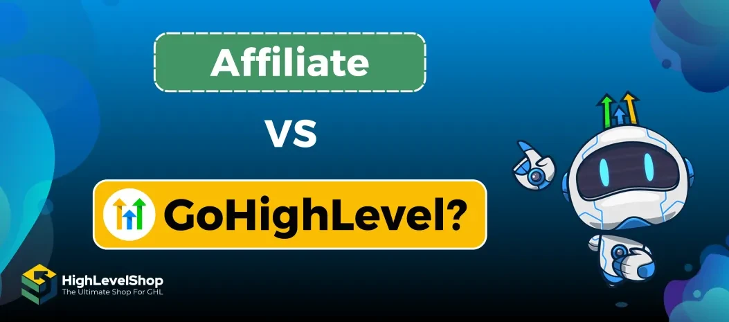 GoHighLevel SaaS vs Affiliate: Which One Pays More & Is Better for You?
