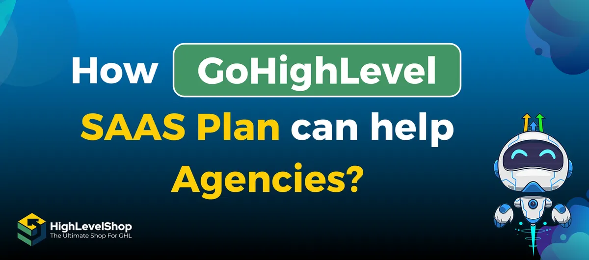 How Gohighlevel SAAS Plan can help Agencies