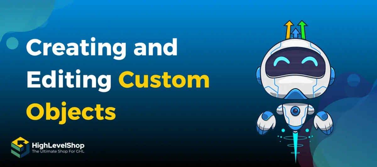 Creating and Editing  gohighlevel Custom Objects